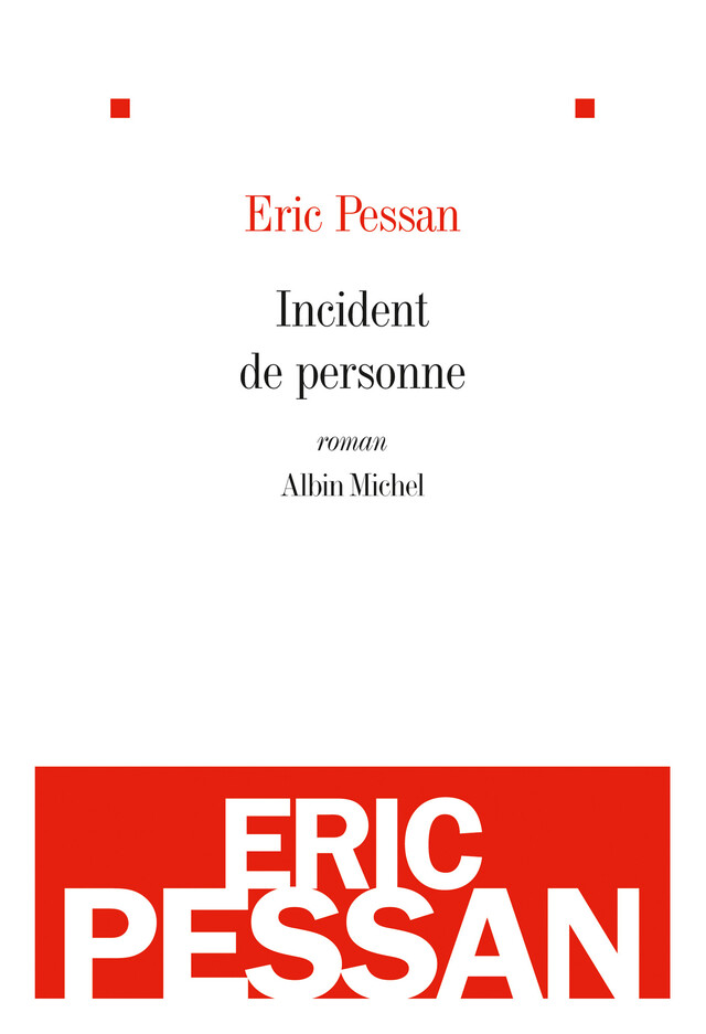 Incident de personne - Eric Pessan - Albin Michel