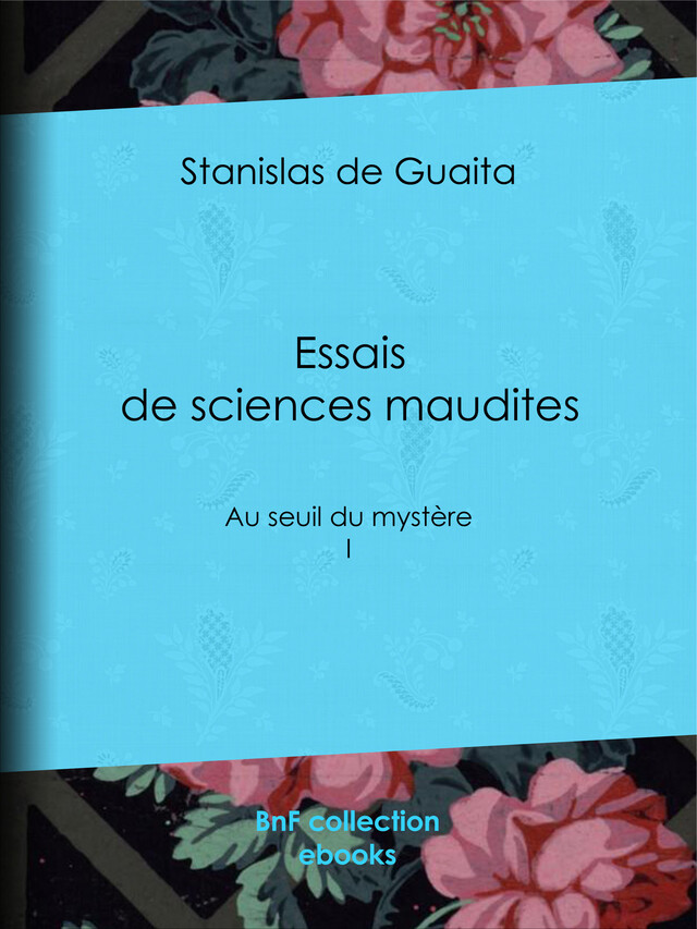 Essais de sciences maudites - Stanislas de Guaita - BnF collection ebooks