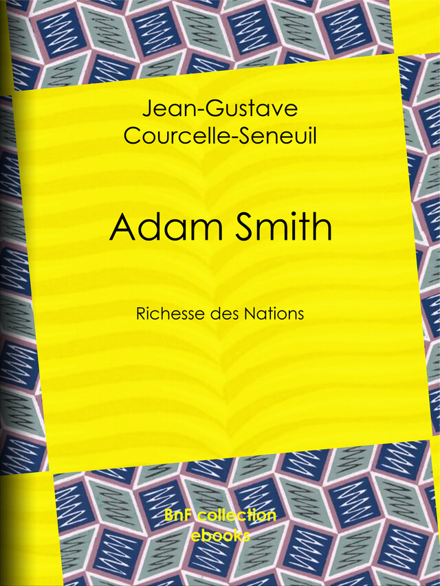 Adam Smith - Jean-Gustave Courcelle-Seneuil - BnF collection ebooks