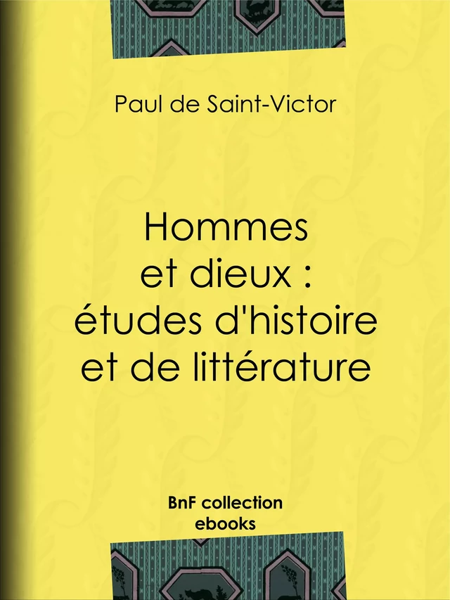 Hommes et dieux : études d'histoire et de littérature - Paul de Saint-Victor - BnF collection ebooks