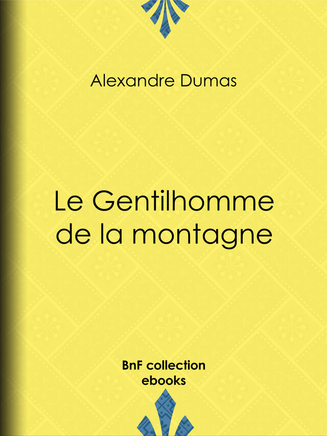 Le Gentilhomme de la montagne - Alexandre Dumas - BnF collection ebooks