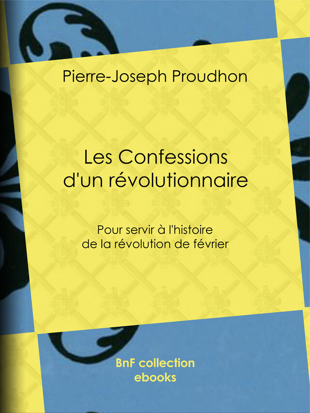 Les Confessions d'un révolutionnaire - Pierre-Joseph Proudhon - BnF collection ebooks