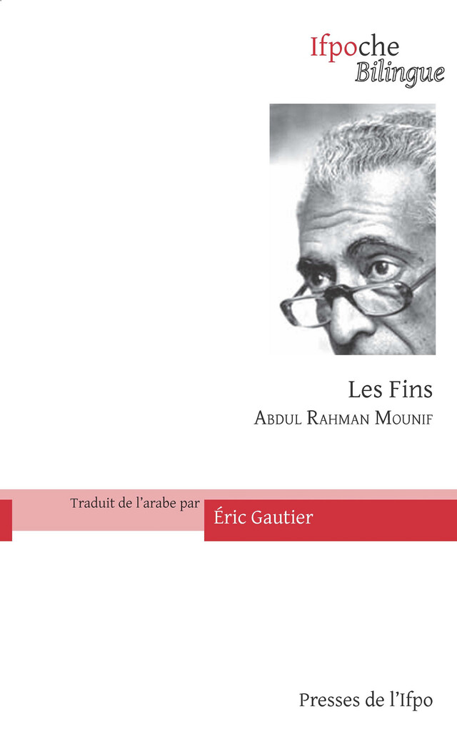 Les Fins - Abdul Rahman Mounif - Presses de l’Ifpo