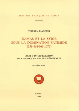 Damas et la Syrie sous la domination fatimide (359-468/969-1076). Deuxième tome