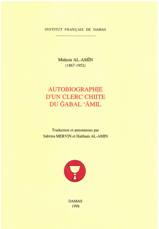 Autobiographie d’un clerc chiite du Ǧabal ‘Āmil - Muḥsin Al-Amīn, Haytham Al-Amin - Presses de l’Ifpo