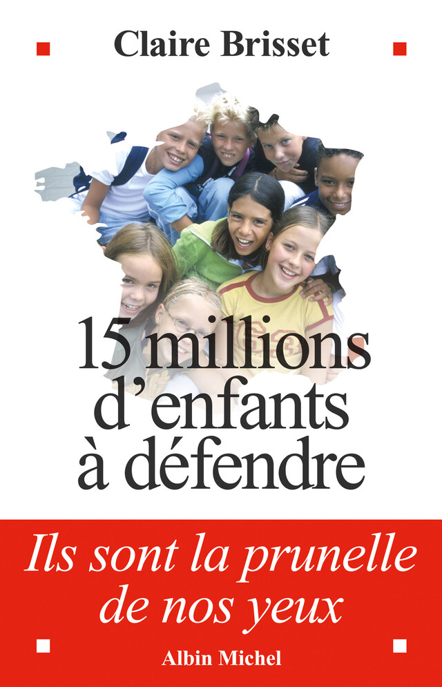 15 millions d'enfants à défendre - Claire Brisset - Albin Michel
