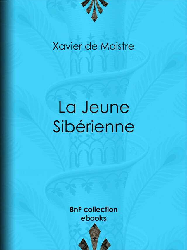 La Jeune Sibérienne - Xavier de Maistre, Charles-Augustin Sainte-Beuve - BnF collection ebooks