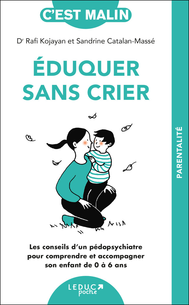 Éduquer sans crier, c'est malin - Sandrine Catalan-Massé, Dr. Rafi Kojayan - Éditions Leduc