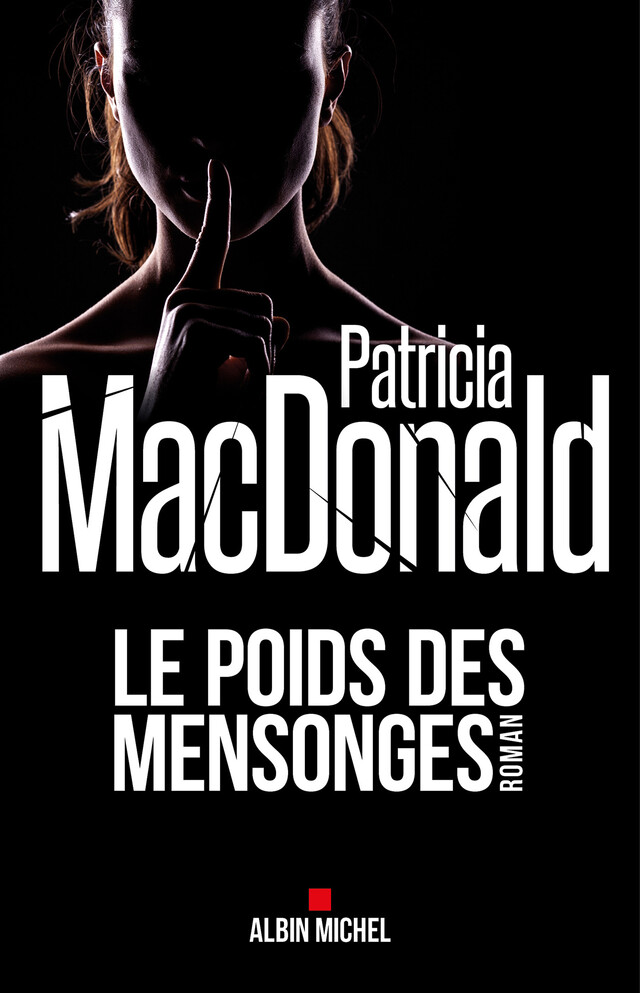 Le Poids des mensonges - Patricia Macdonald - Albin Michel