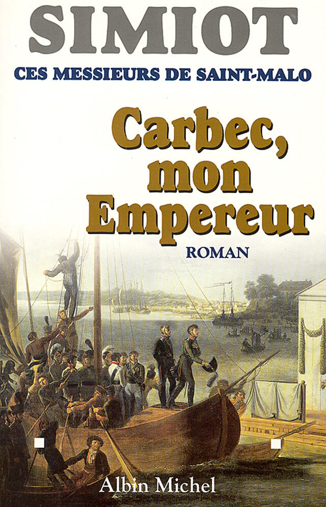 Carbec, mon empereur - Bernard Simiot, Philippe Simiot - Albin Michel