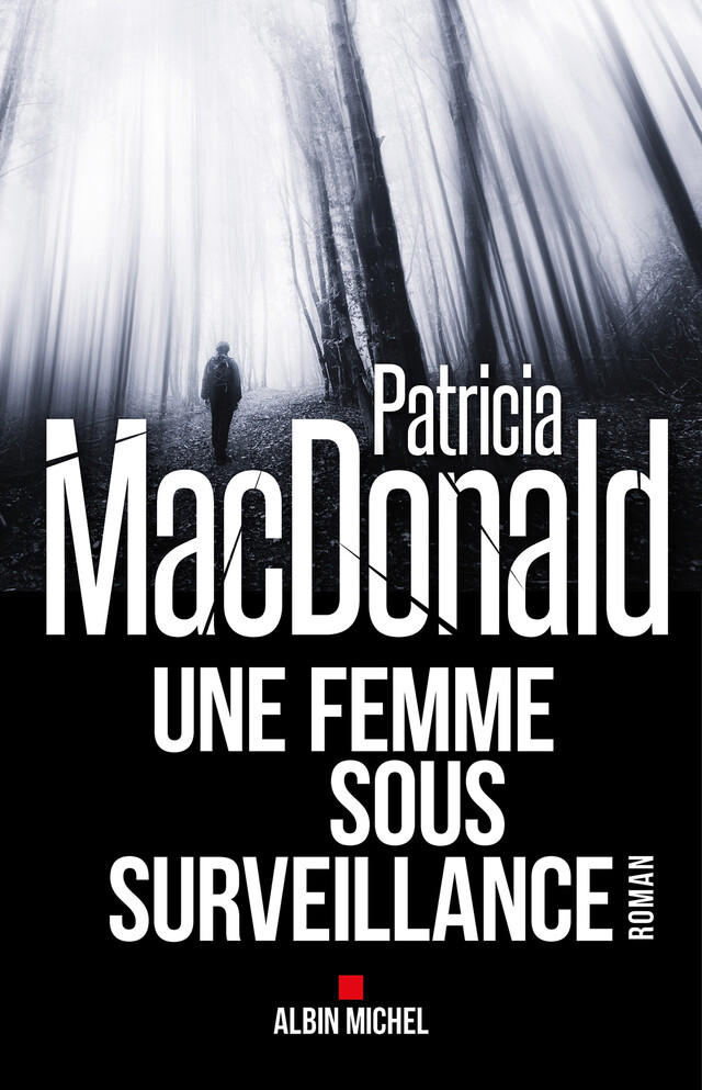 Une femme sous surveillance - Patricia Macdonald - Albin Michel