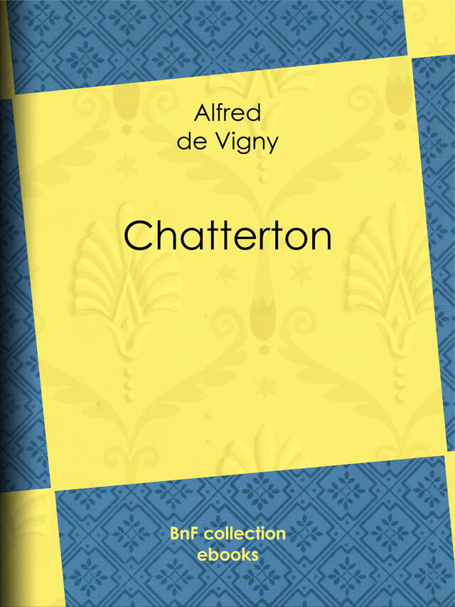 Chatterton - Alfred de Vigny - BnF collection ebooks