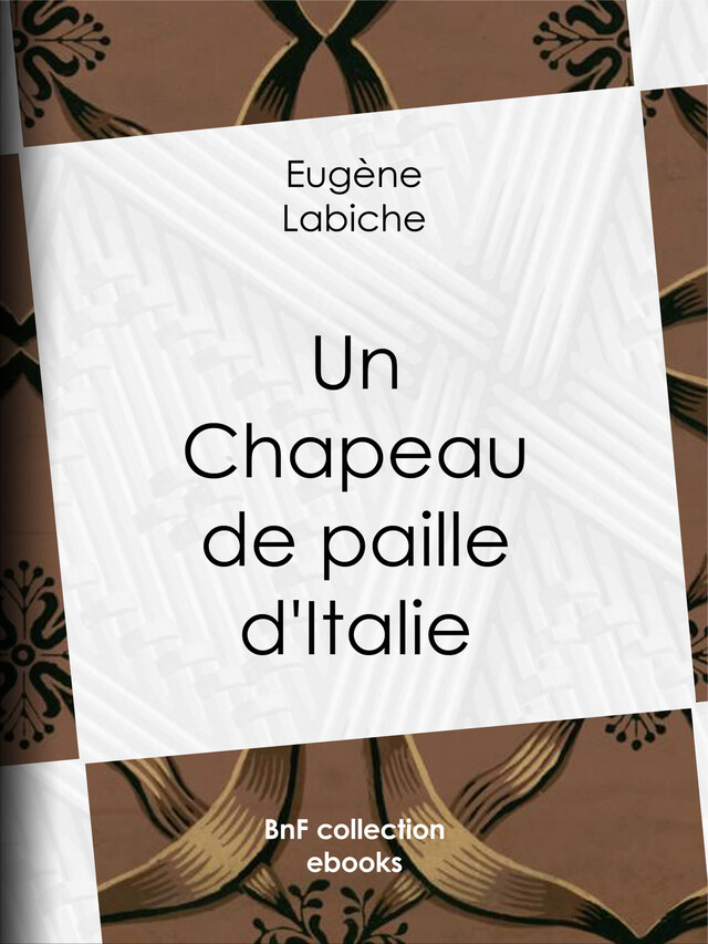 Un chapeau de paille d'Italie - Eugène Labiche - BnF collection ebooks