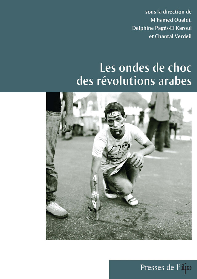 Les ondes de choc des révolutions arabes - M’Hamed Oualdi, Delphine Pagès-El Karoui, Chantal Verdeil - Presses de l’Ifpo