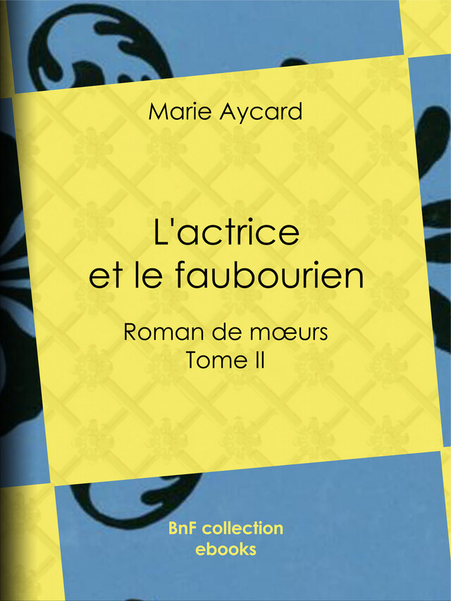 L'Actrice et le Faubourien - Marie Aycard - BnF collection ebooks