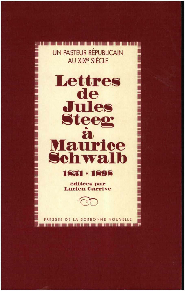Un pasteur républicain au XIXe siècle : Lettres de Jules Steeg à Maurice Schwalb 1851-1898 -  - Presses Sorbonne Nouvelle via OpenEdition