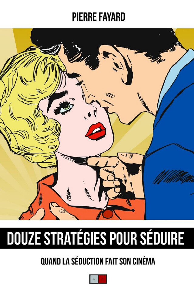 12 stratégies pour séduire - Pierre Fayard - VA Editions