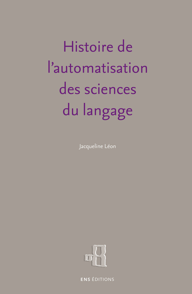 Histoire de l'automatisation des sciences du langage - Jacqueline Léon - ENS Éditions