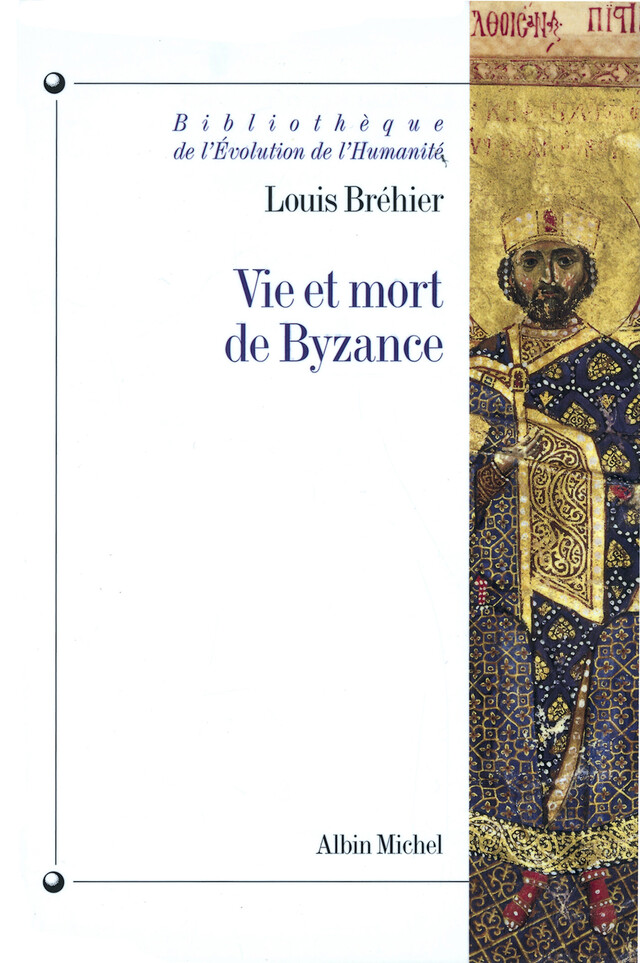 Vie et mort de Byzance - Louis Bréhier - Albin Michel