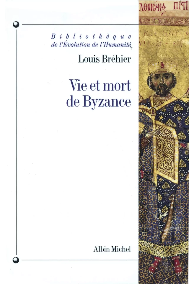 Vie et mort de Byzance - Louis Bréhier - Albin Michel