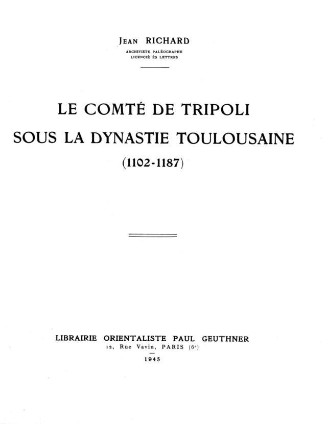 Le comté de Tripoli sous la dynastie toulousaine (1102-1187) - Jean Richard - Presses de l’Ifpo