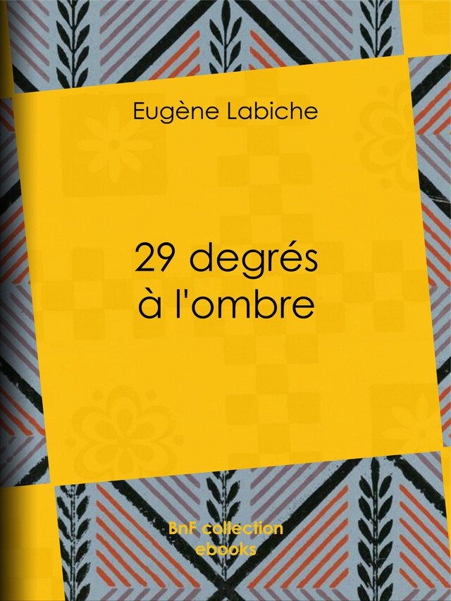 29 degrés à l'ombre - Eugène Labiche - BnF collection ebooks