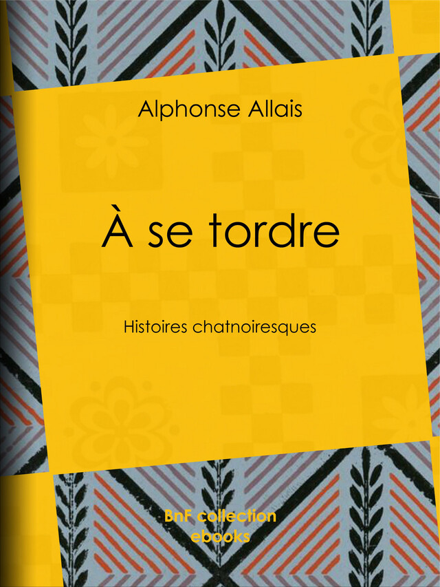 À se tordre - Alphonse Allais - BnF collection ebooks