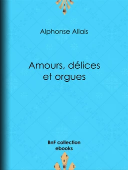 Amours, délices et orgues