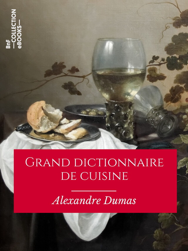 Grand dictionnaire de cuisine - Alexandre Dumas - BnF collection ebooks