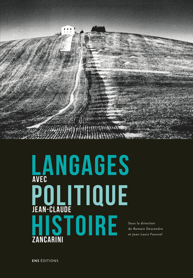 Langages, politique, histoire. Avec Jean-Claude Zancarini -  - ENS Éditions
