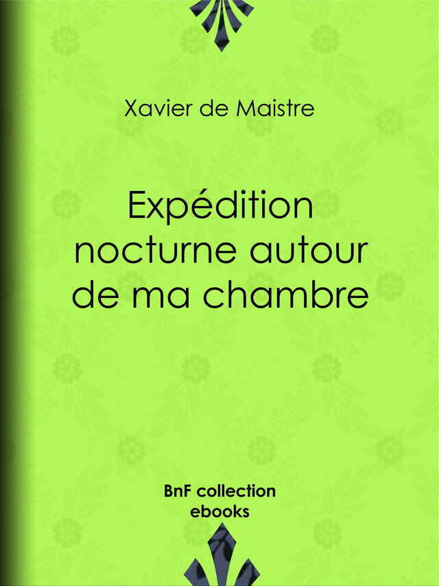 Expédition nocturne autour de ma chambre - Xavier de Maistre, Charles-Augustin Sainte-Beuve - BnF collection ebooks