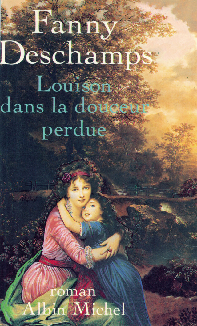 Louison dans la douceur perdue - Fanny Deschamps - Albin Michel