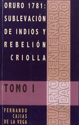 Oruro 1781: Sublevación de indios y rebelión criolla