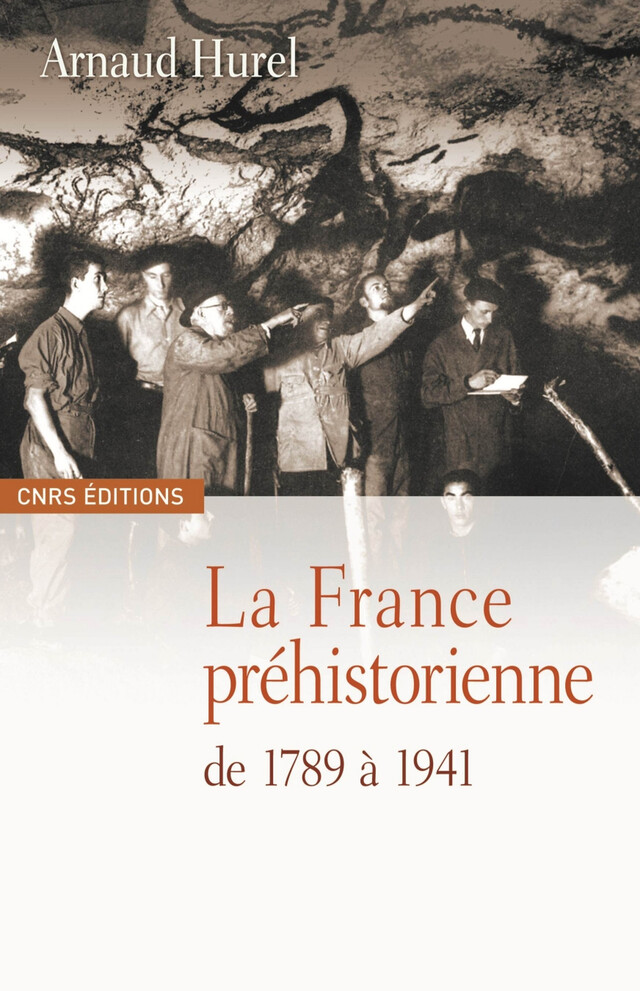 La France préhistorienne de 1789 à 1941 - Arnaud Hurel - CNRS Éditions via OpenEdition
