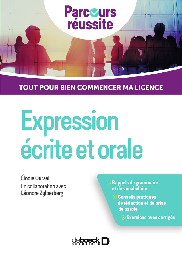 Expression écrite et orale : Tout pour bien réussir ma licence - Léonore Zylberberg, Élodie Oursel - De Boeck Supérieur