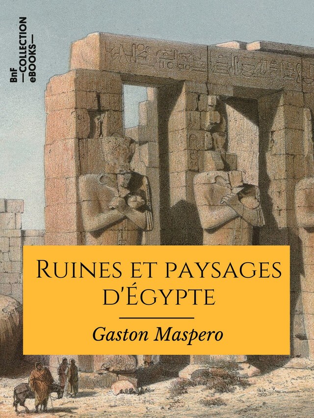 Ruines et paysages d'Égypte - Gaston Maspero - BnF collection ebooks