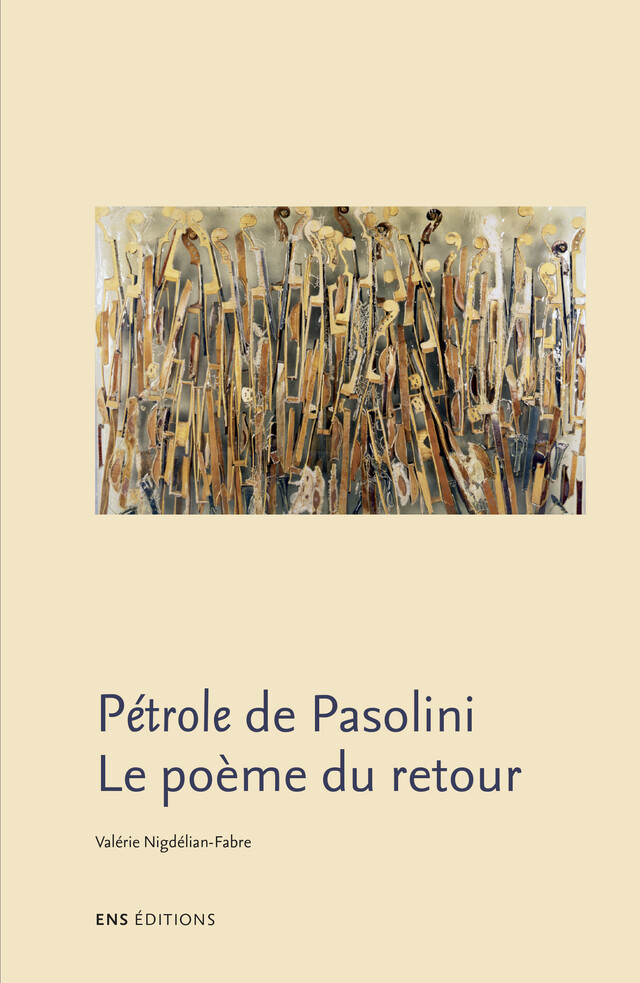 Pétrole de Pasolini. Le poème du retour - Valérie Nigdélian-Fabre - ENS Éditions