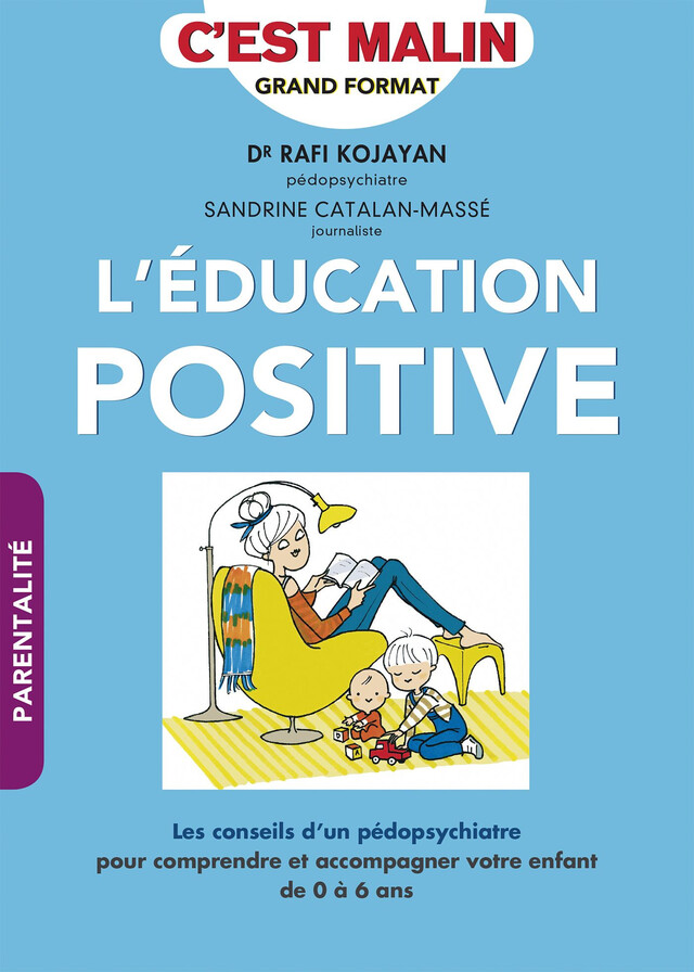 L'éducation positive, c'est malin - Sandrine Catalan-Massé, Dr. Rafi Kojayan - Éditions Leduc