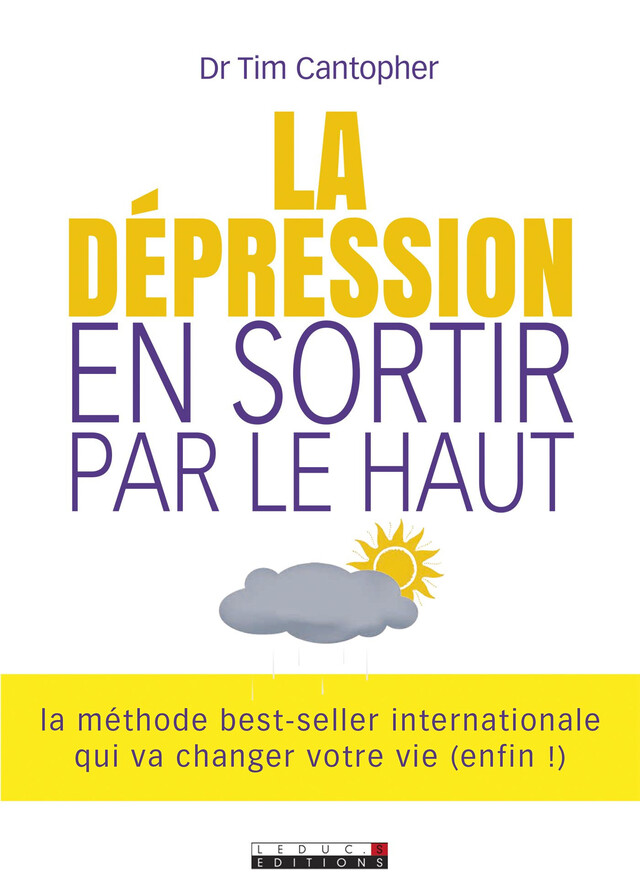 La dépression, en sortir par le haut - Dr. Tim Cantopher - Éditions Leduc