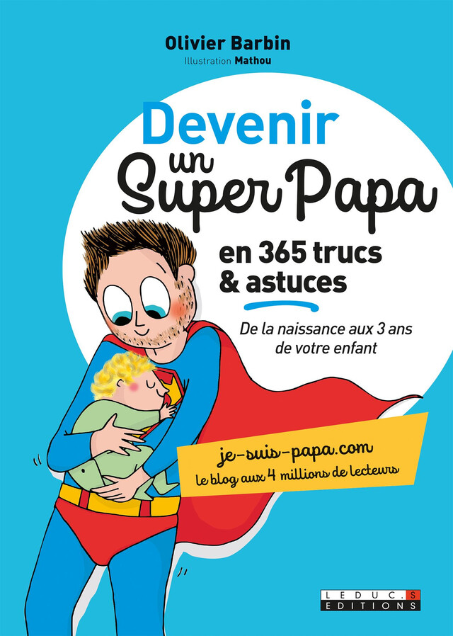 Devenir un super papa en 365 trucs et astuces - Olivier Barbin,  Mathou - Éditions Leduc