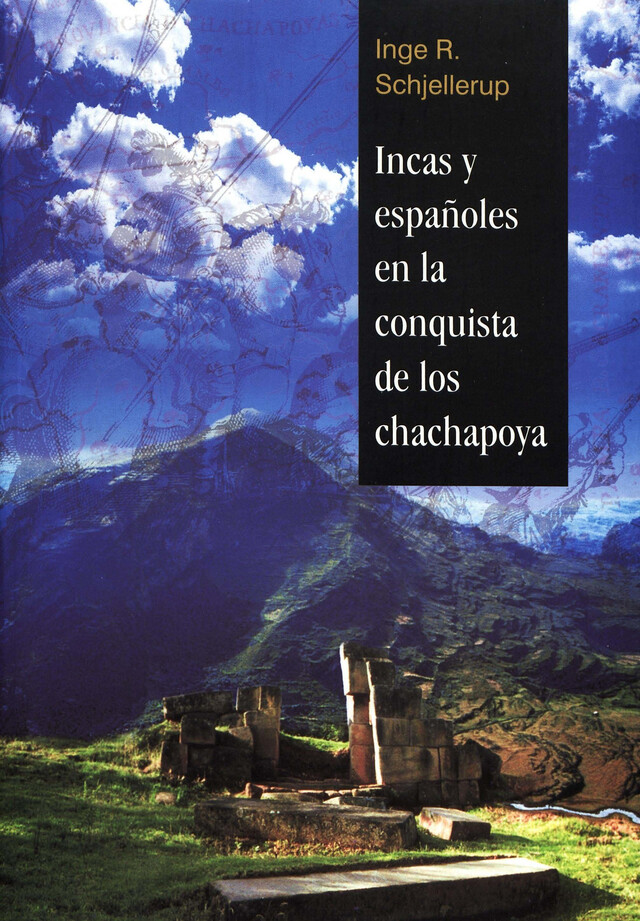 Incas y españoles en la conquista de los chachapoya - Inge R. Schjellerup - Institut français d’études andines