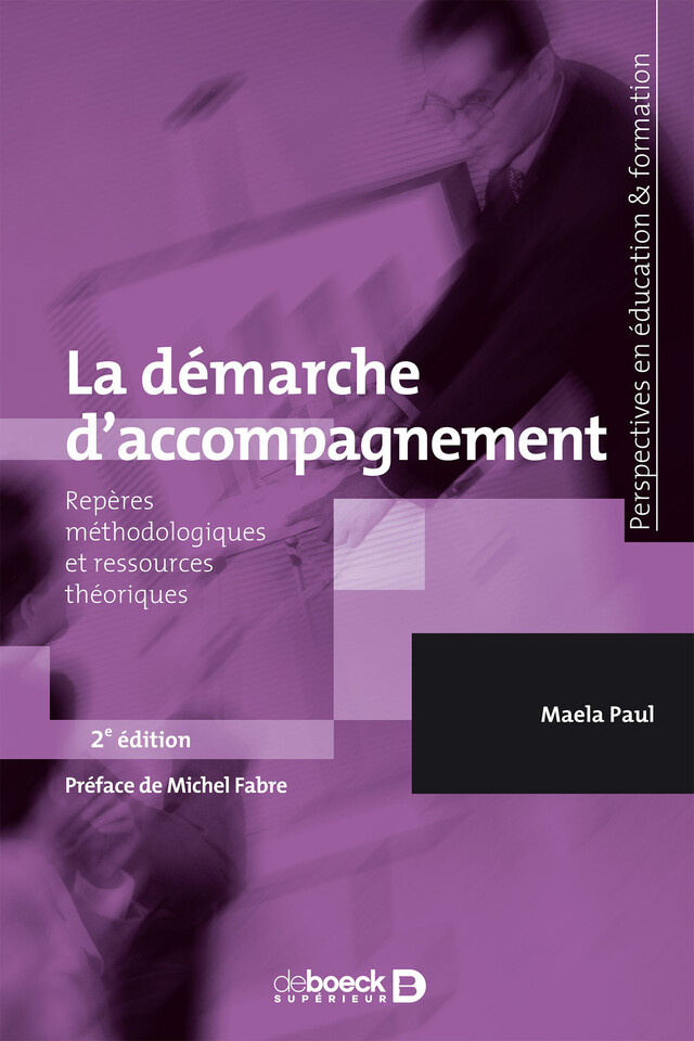 La démarche d'accompagnement - Michel Fabre, Maela Paul - De Boeck Supérieur