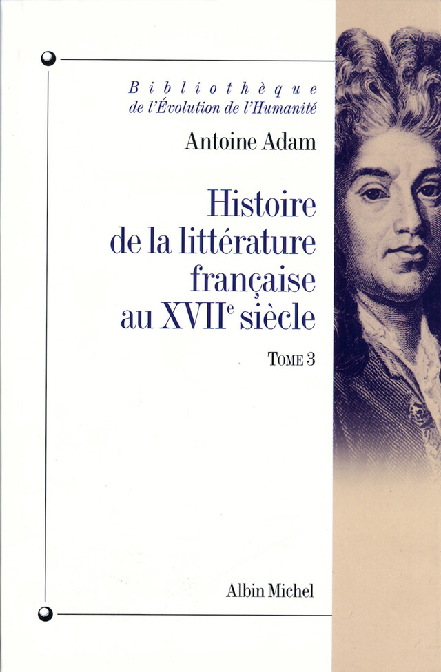 Histoire de la littérature française au XVIIe siècle - tome 3 - Antoine Adam - Albin Michel