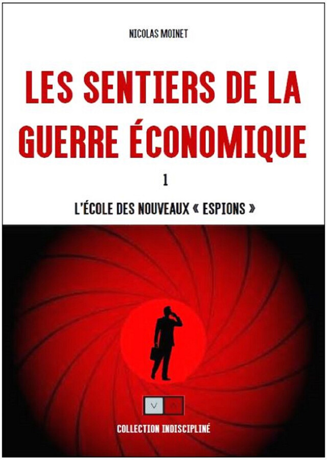 Les sentiers de la guerre économique 1 - Nicolas Moinet - VA Editions