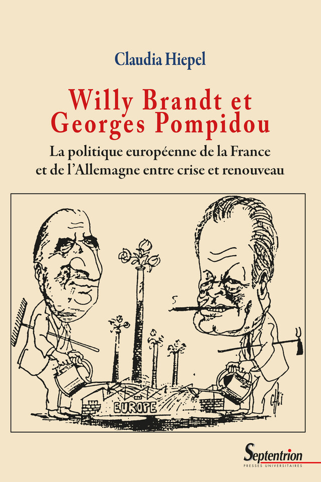 Willy Brandt et Georges Pompidou - Claudia Hiepel - Presses Universitaires du Septentrion