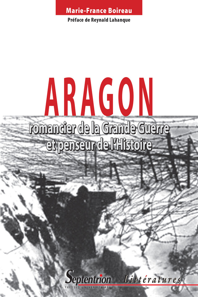 Aragon, romancier de la Grande Guerre et penseur de l’Histoire - Marie-France Boireau - Presses Universitaires du Septentrion