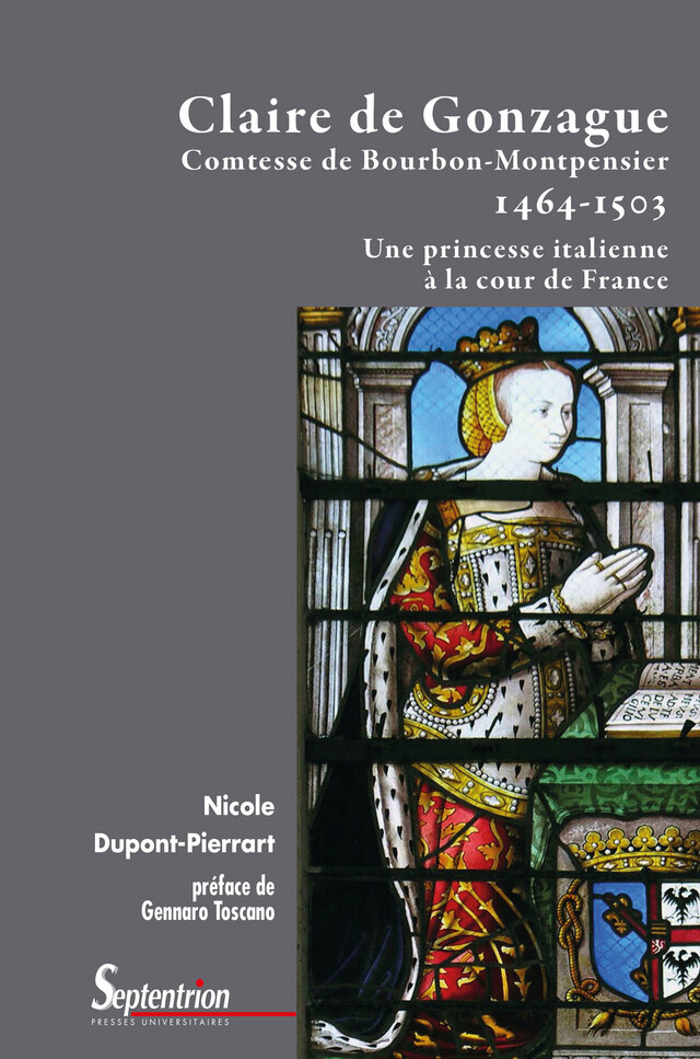 Claire de Gonzague Comtesse de Bourbon-Montpensier (1464-1503) - Nicole Dupont-Pierrart - Presses Universitaires du Septentrion