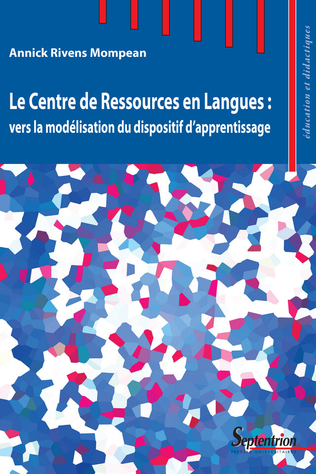 Le Centre de Ressources en Langues : vers la modélisation du dispositif d’apprentissage - Annick Rivens Mompean - Presses Universitaires du Septentrion