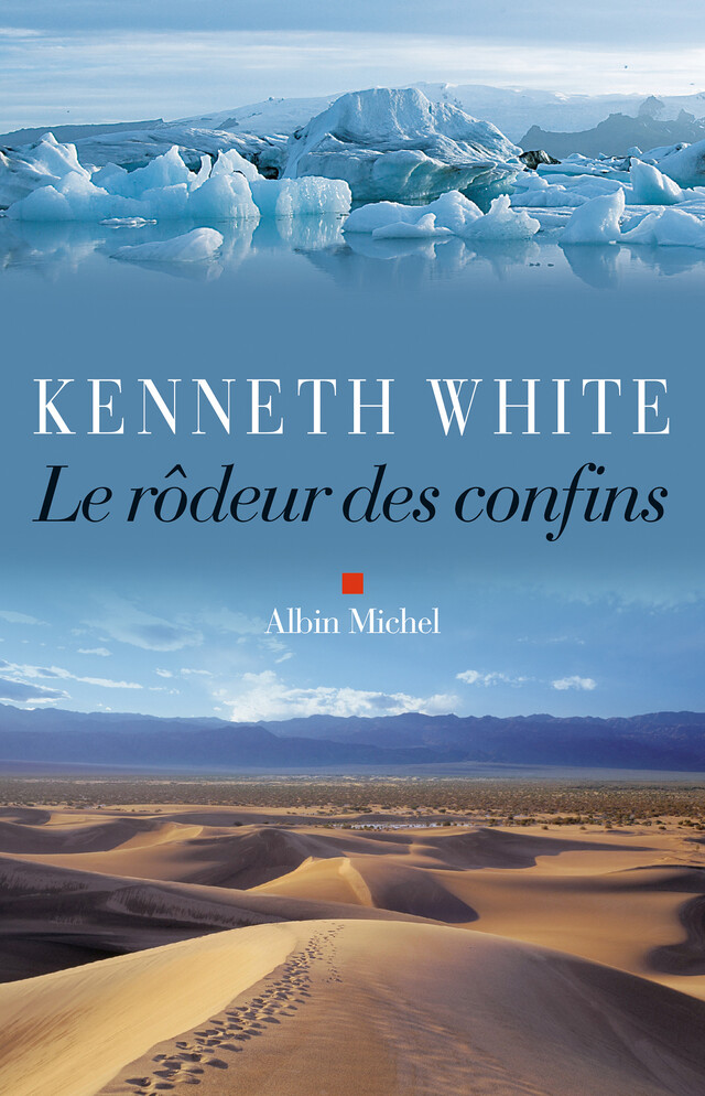 Le Rôdeur des confins - Kenneth White - Albin Michel