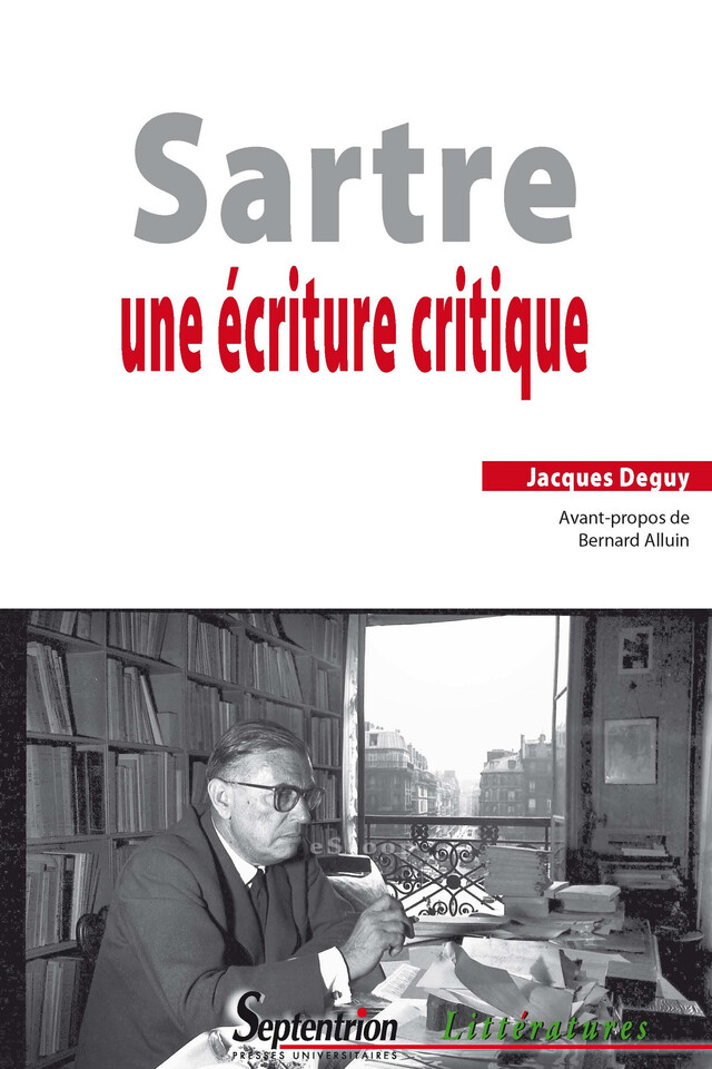 Sartre. Une écriture critique - Jacques Deguy - Presses Universitaires du Septentrion